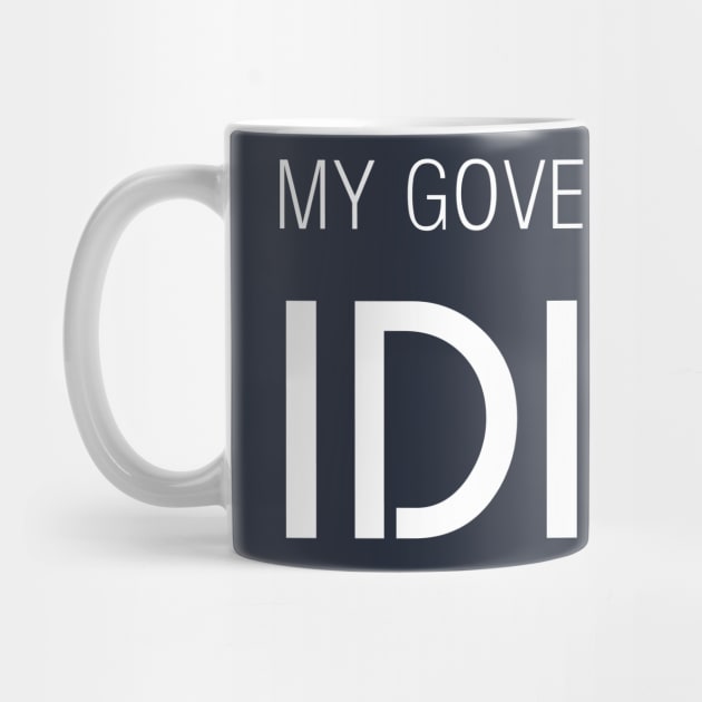 MY GOVERNOR IS AN IDIOT CALIFORNIA by Teekingdom